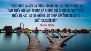 Thành công hay thất bại - hạnh phúc hay khổ đau đều do sự lựa chọn của bạn mà nên