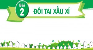 Slide bài giảng Tiếng Việt 1: Chủ đề 1 - Bài 2: Đôi tai xấu xí