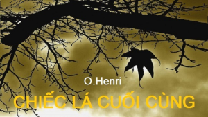 Soạn Ngữ văn 6 sách Chân trời sáng tạo, bài 6: Chiếc lá cuối cùng